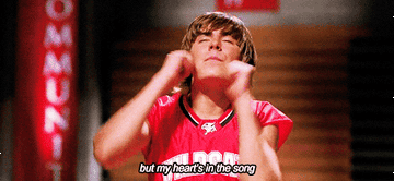 Troy in &quot;High School Musical&quot; singing, &quot;But my heart&#x27;s in the song&quot;