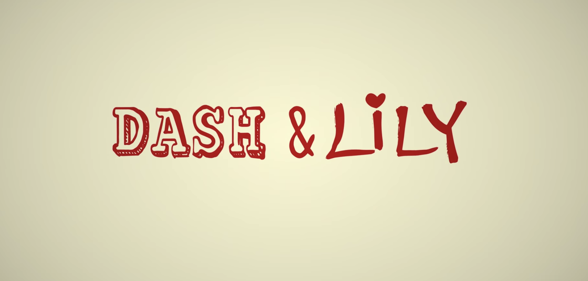 Title card for &quot;Dash &amp;amp; Lily.&quot; 