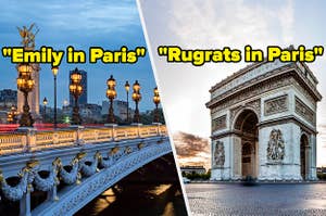 An ornate bridge with the text "Emily in Paris" next to the Arc de Triomphe with the text "Rugrats in Paris"
