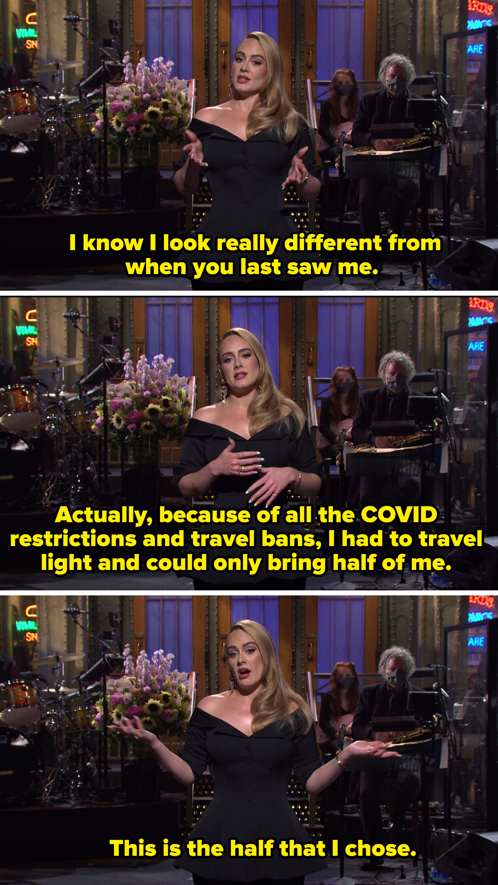 Adele saying she could only bring half of her because of covid restrictions