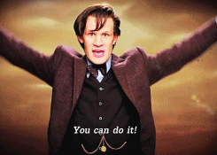 Doctor Who exclaims You can do it