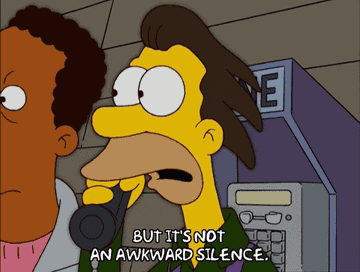 Lenny from &quot;the simpsons&quot; whispering &quot;But it&#x27;s not an awkward silence&quot; into the phone