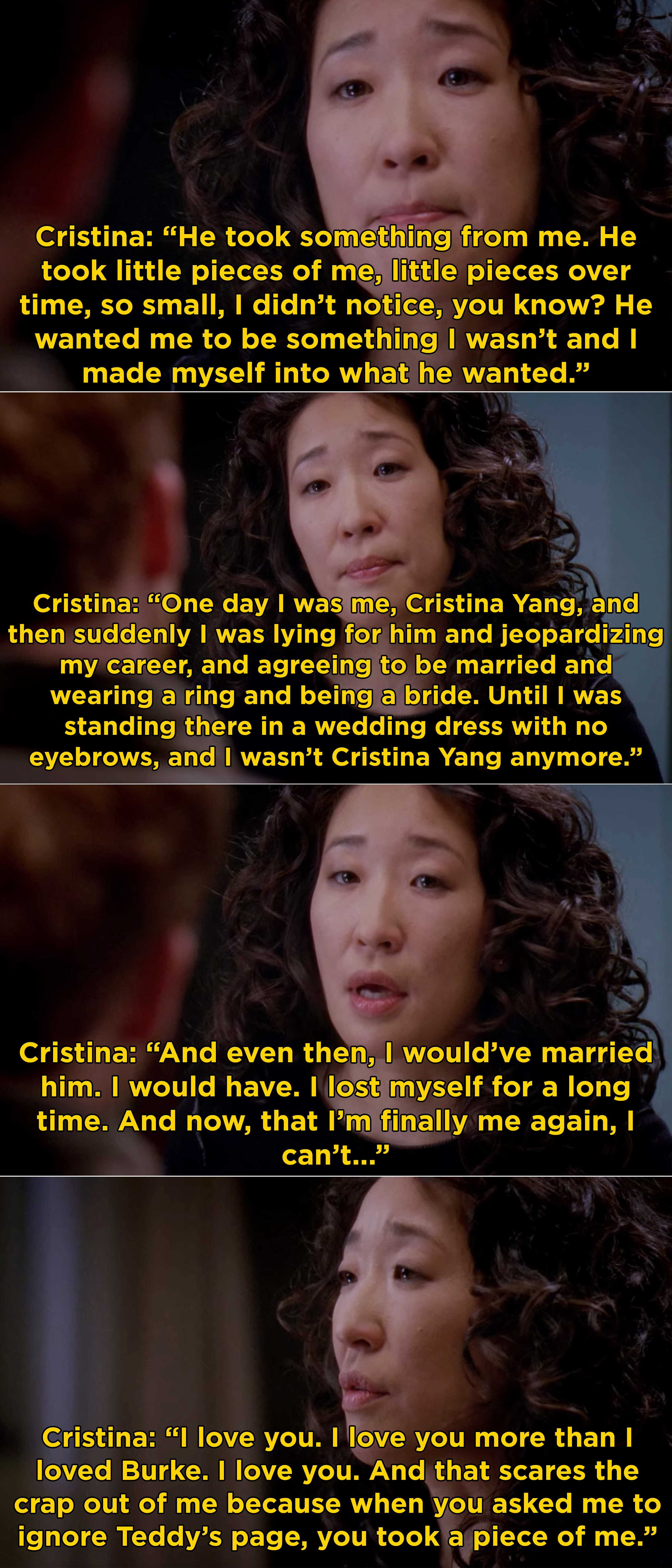 Cristina explaining to Owen that she lost herself while she was with Burke because she wanted to make him happy