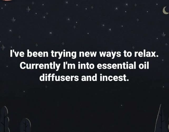 facebook post of a person saying they&#x27;ve been trying new ways to relax including essential oils and incest