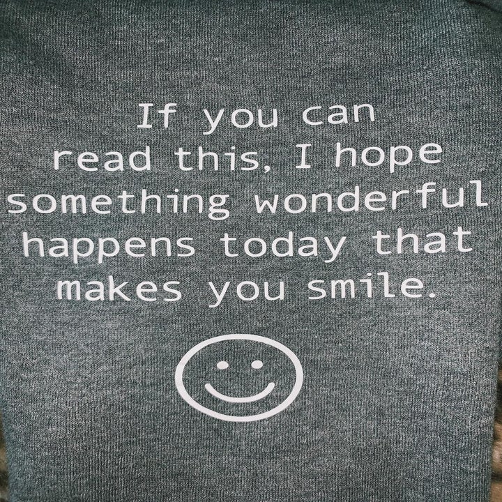 Phrase with smily face saying, "If you can read this, I hope something wonderful happens today that makes you smile."