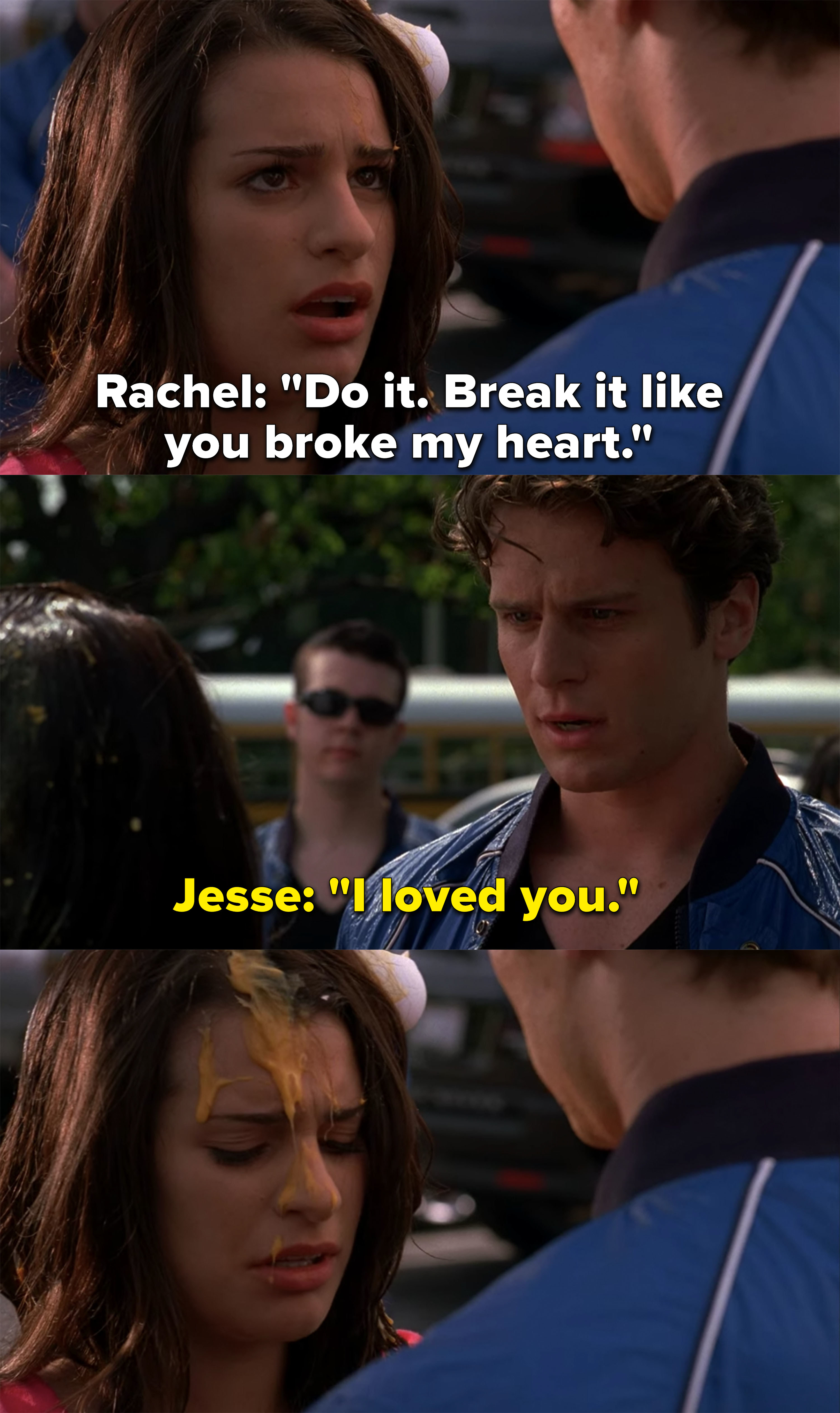 Rachel: &quot;break it like you broke my heart&quot; Jesse dramatically cracks egg, &quot;I loved you&quot;