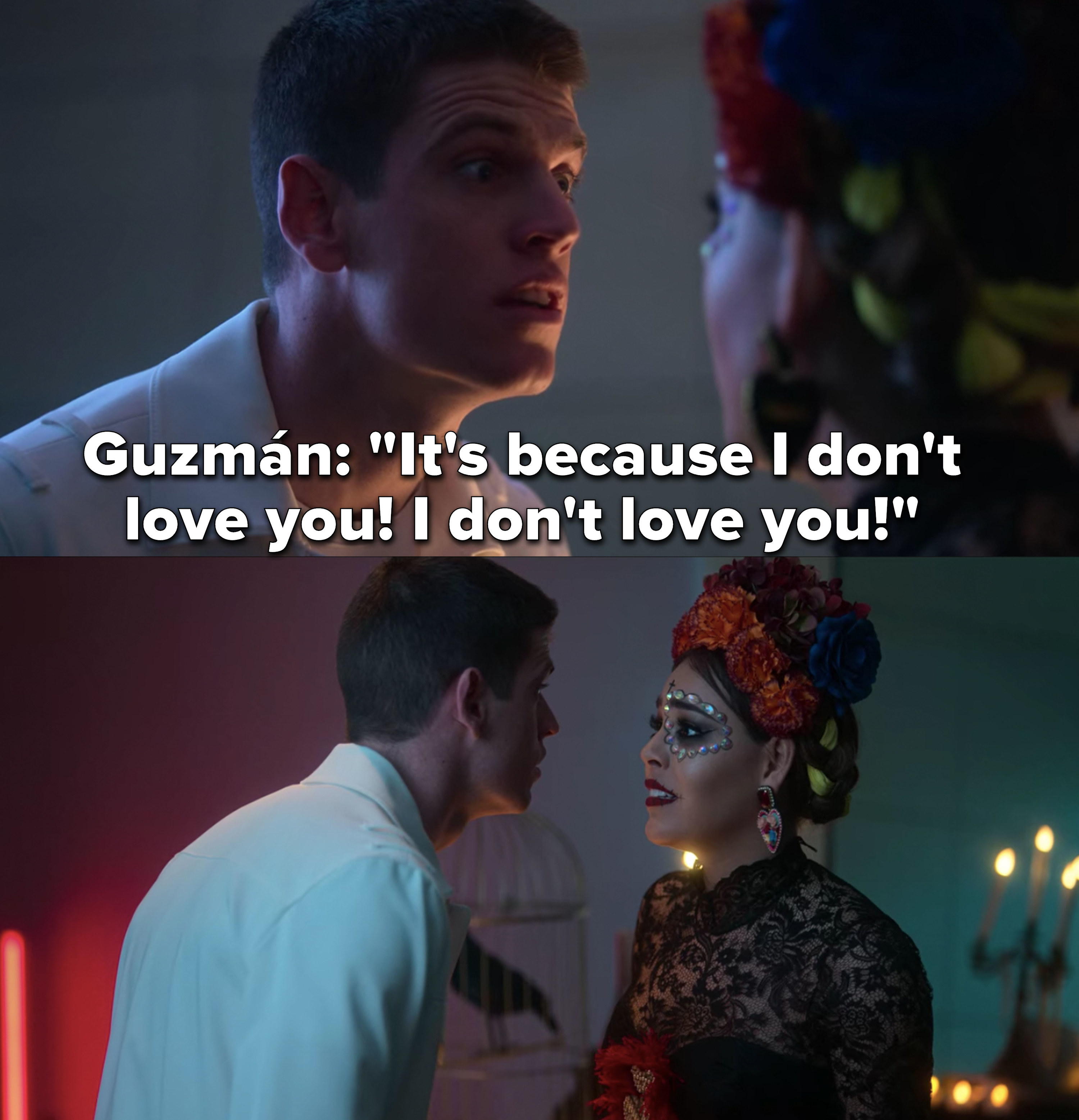 Guzmán tells Lu: &quot;It&#x27;s because I don&#x27;t love you, I don&#x27;t love you!&quot;