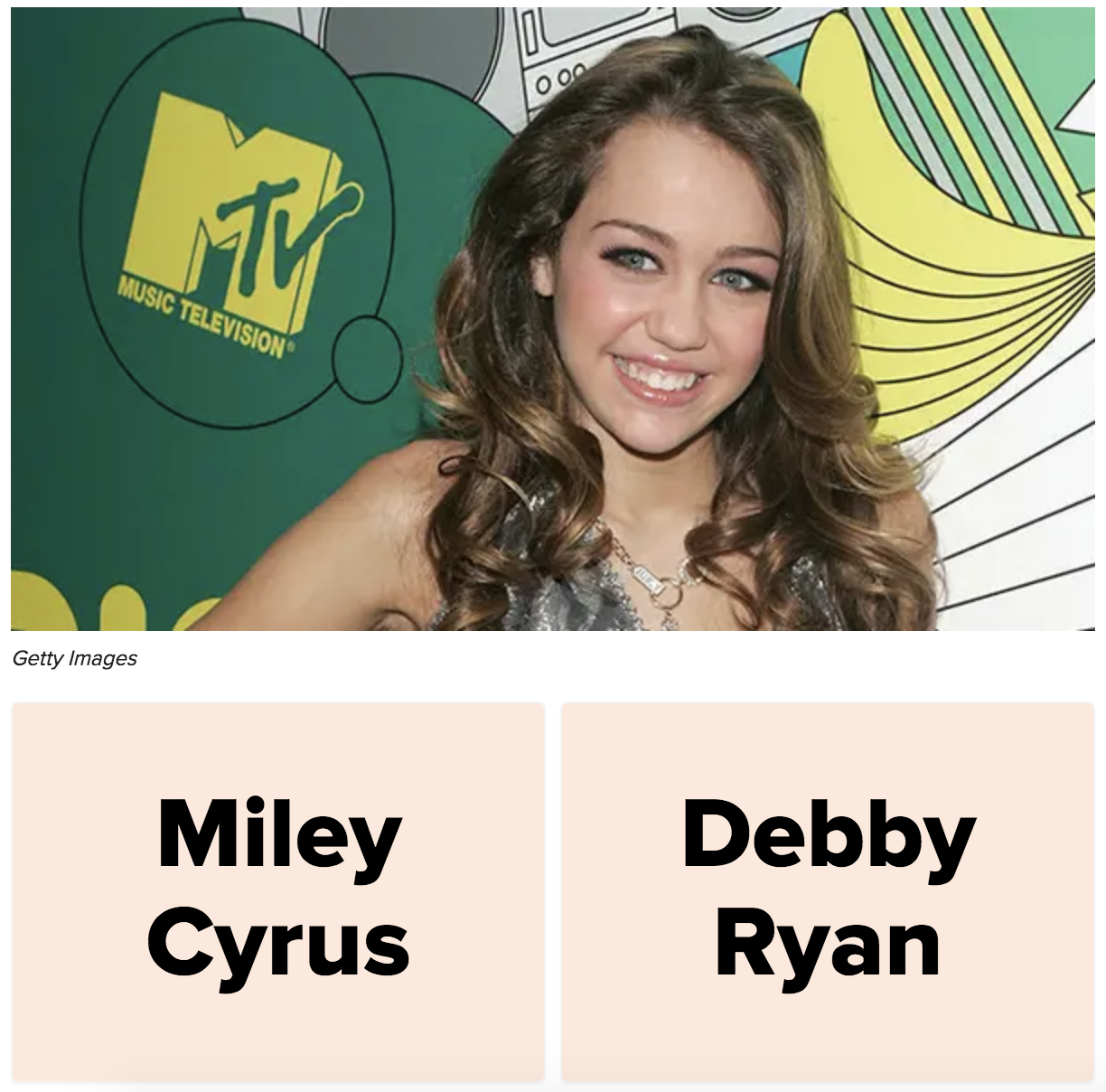 A photo of the star of &quot;Hannah Montana&quot; with quiz options asking if she&#x27;s Miley Cyrus or Debby Ryan