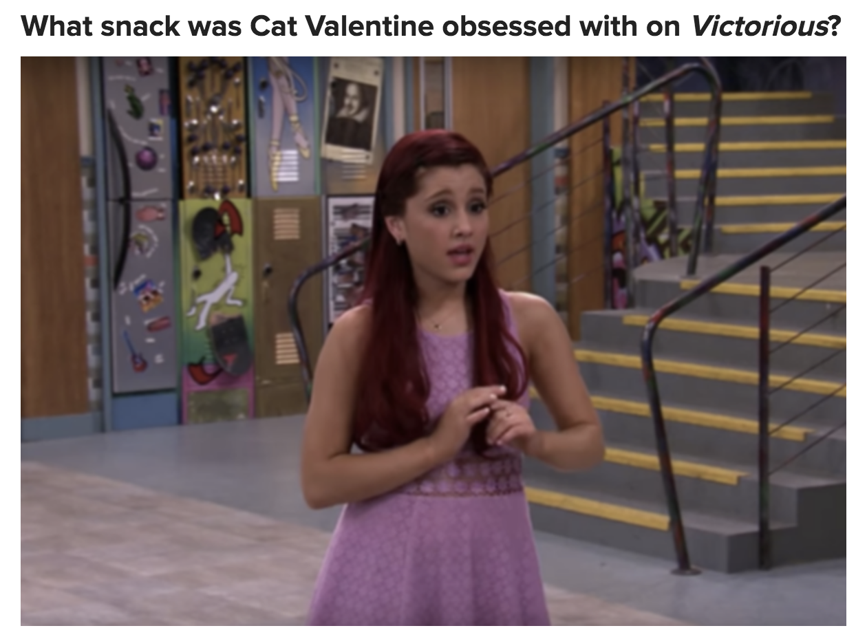 A quiz question: &quot;What snack was Cat Valentine obsessed with on Victorious?&quot;