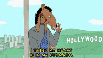 Bojack on the phone saying, &quot;I think my heart is in my stomach, and my stomach is in my butt, and my butt ran away with the spoon&quot;