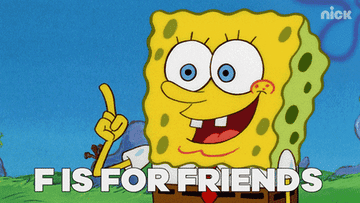 Spongebob singing, &quot;F is for friends who do stuff together&quot;
