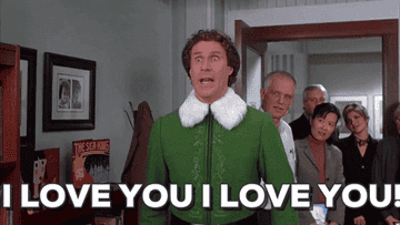 Buddy the Elf saying, &quot;I love you, I love you!&quot;