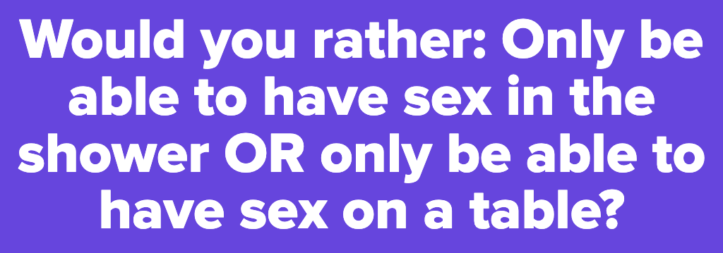 30 Funny and Sexy Would You Rather Questions