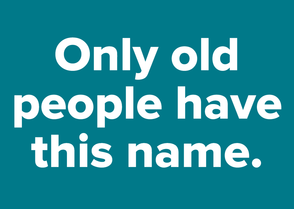 would-you-consider-these-names-old-people-names-or-young-people-names