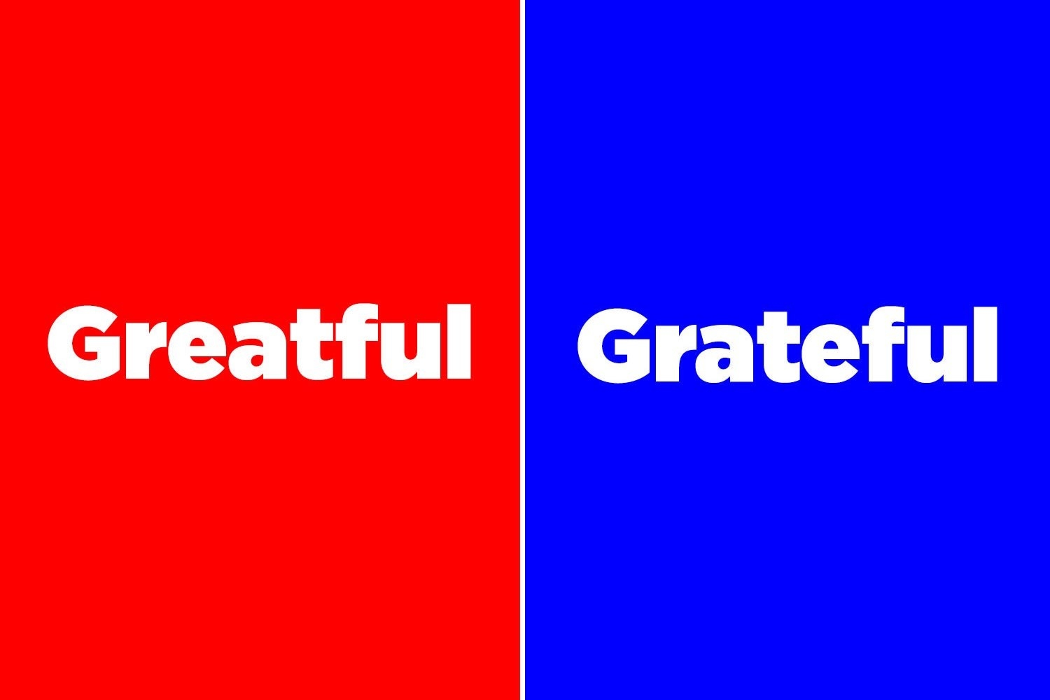 Greatful vs. Grateful 