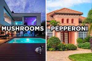On the left, the exterior of a modern home with floor-to-ceiling windows and a pool out back labeled "mushrooms," and on the right, a villa-style home with a stone walkway up to the front double doors labeled "pepperoni"