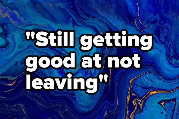 &quot;Still getting good at not leaving&quot; written over a marble design