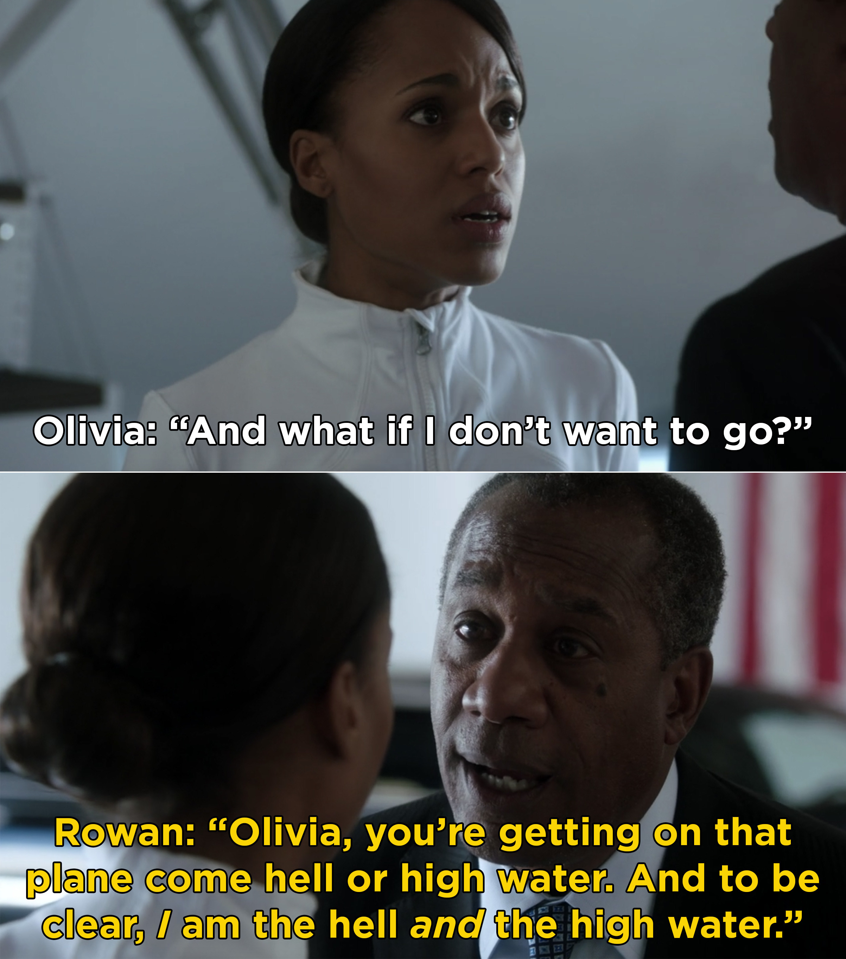 Rowan telling Olivia, &quot;Olivia, you’re getting on that plane come hell or high water. And to be clear, I am the hell and the high water&quot;