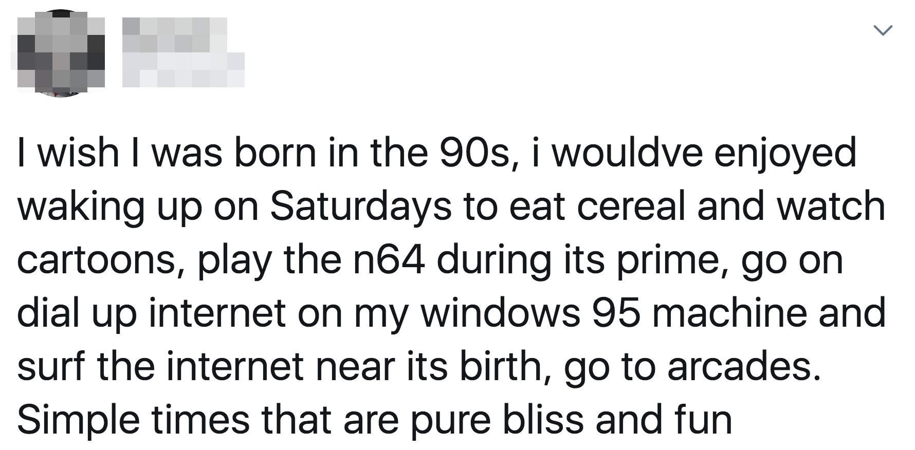 tweet reading i wish i was born in the 90s i wouldve enjoyed waking up on saturdays to eat cereal and watch cartoons