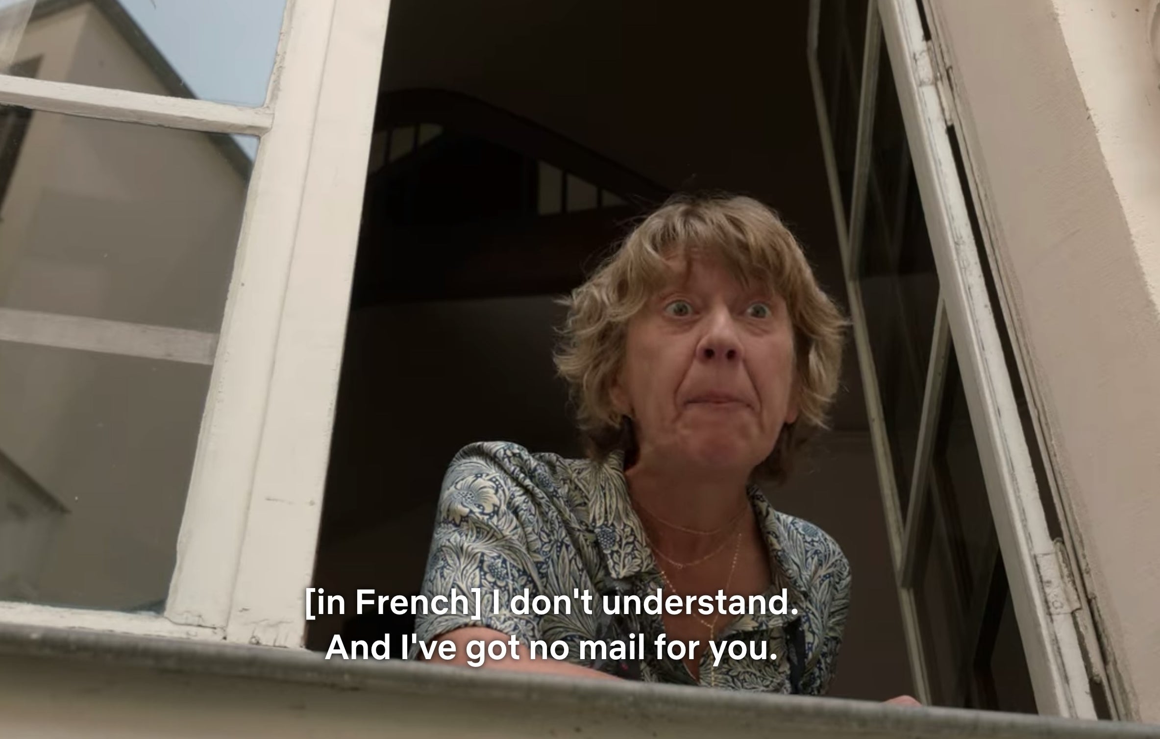 An old French woman looking out her window and saying &quot;I don&#x27;t understand. And I&#x27;ve got no mail for you.&quot;