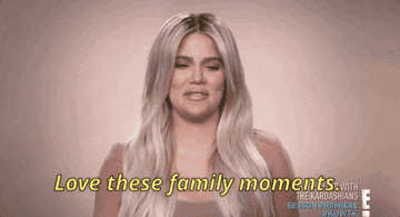 a gif of khloe kardashian saying &quot;love these family moments&quot;