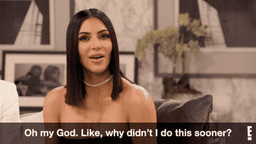 a gif of kim kardashian saying &quot;oh my god, like, why didn&#x27;t I do this sooner?&quot;