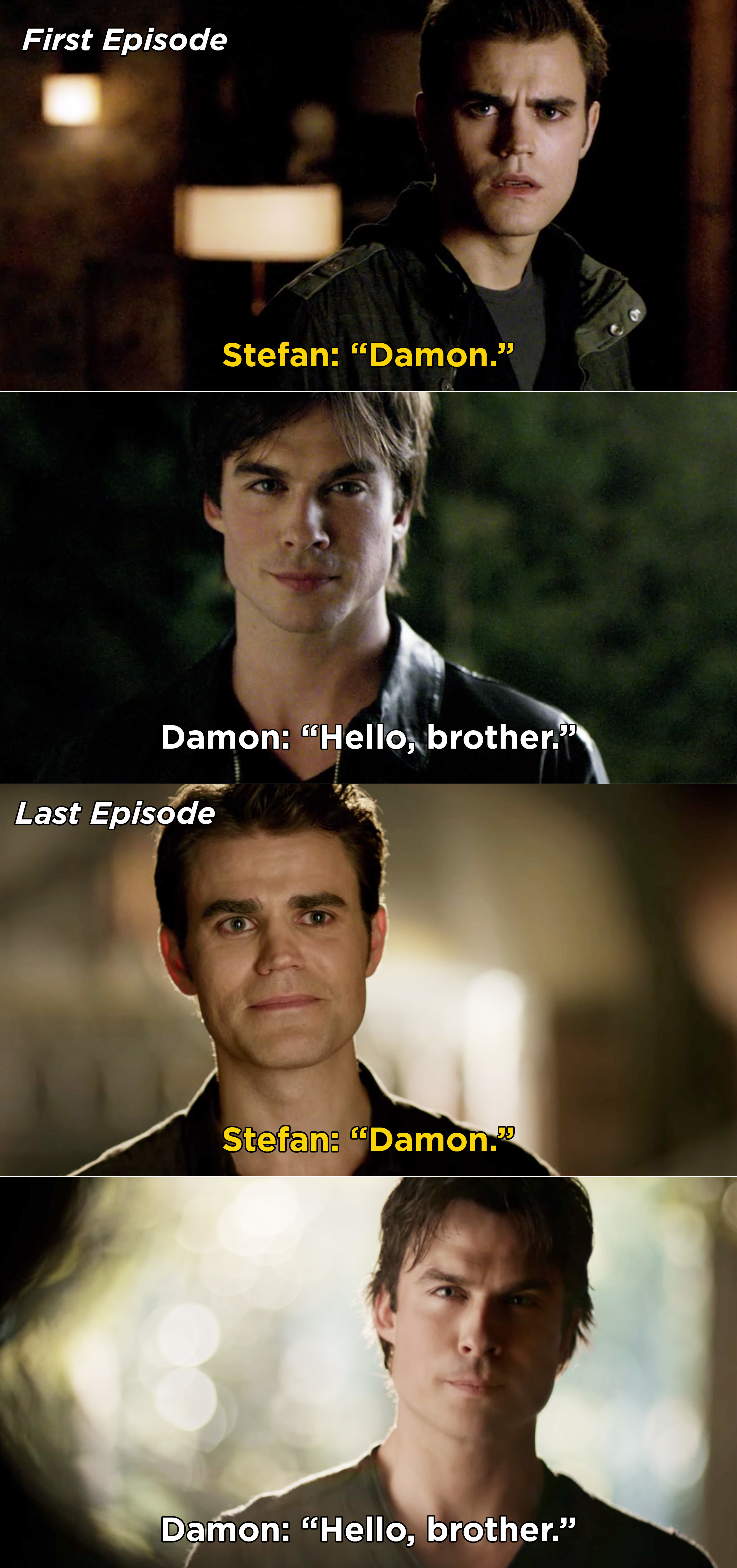 Damon saying &quot;Hello, brother&quot; to Stefan in the first episode and the last