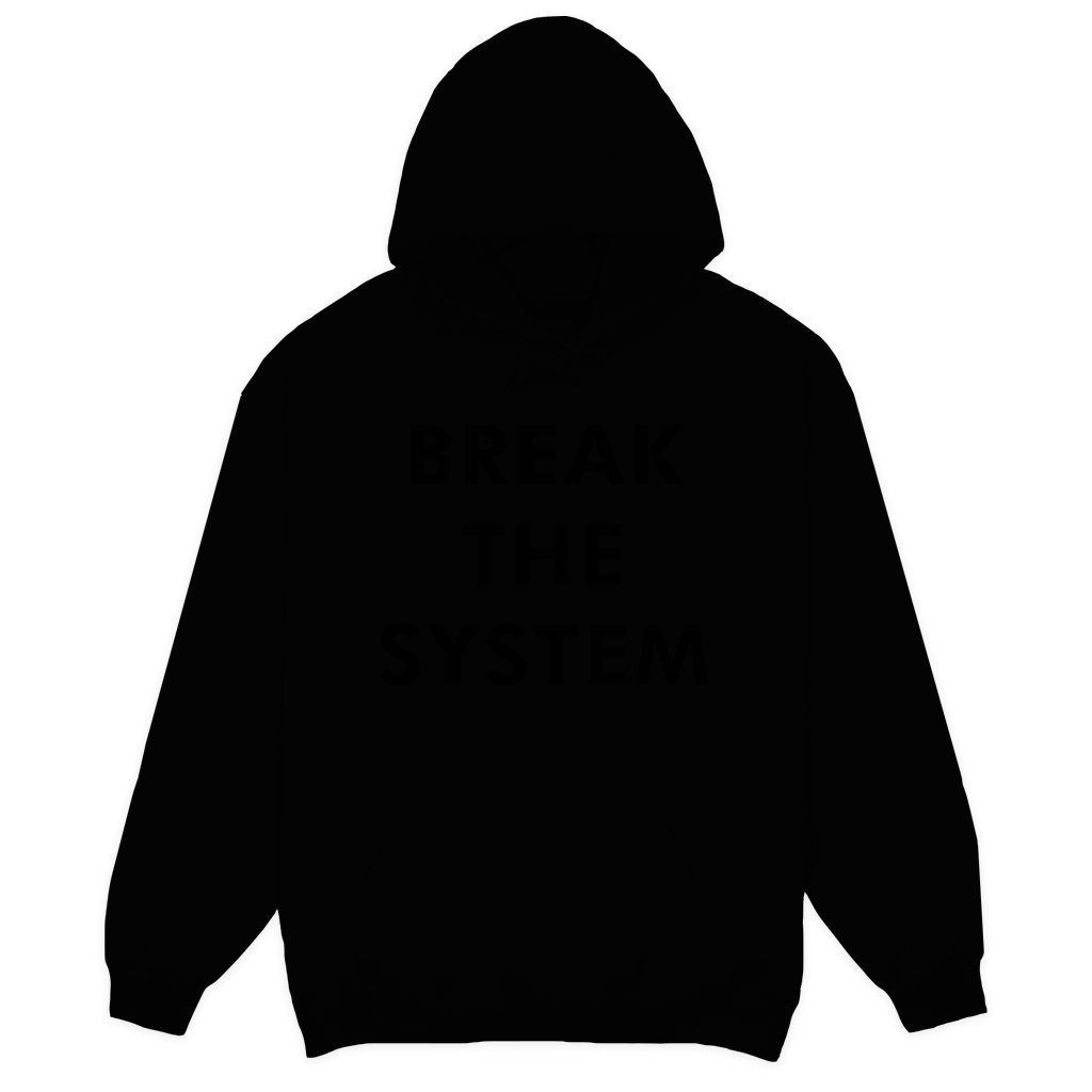 A black hoodie with black lettering that says, &quot;break the system.&quot;