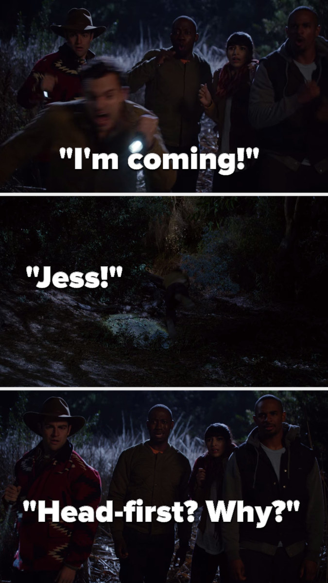 In a forest, Nick yells, &quot;I&#x27;m coming, Jess,&quot; and then he jumps into a hole and Winston asks, &quot;Head-first, why&quot;