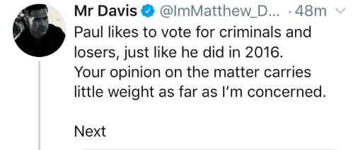 Matthew&#x27;s tweet that reads, &quot;Paul likes to vote for criminals and losers, just like he did in 2016. Your opinion on the matter carries little weight as fas as I&#x27;m concerned&quot;