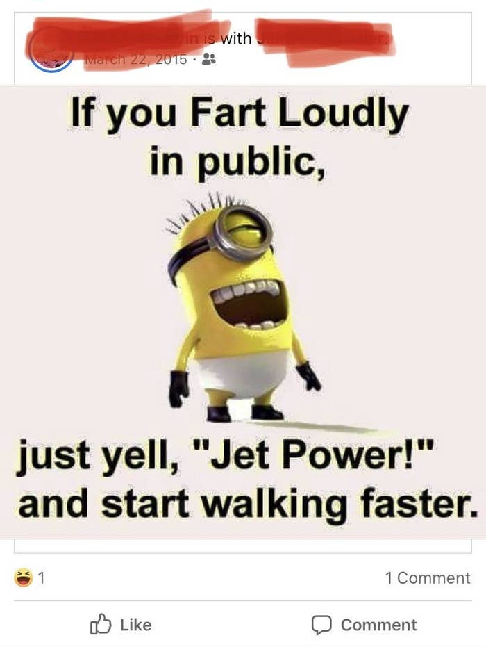 A Minions meme posted on Facebook that says &quot;if you fart in public, yell jet power and start walking faster&quot;