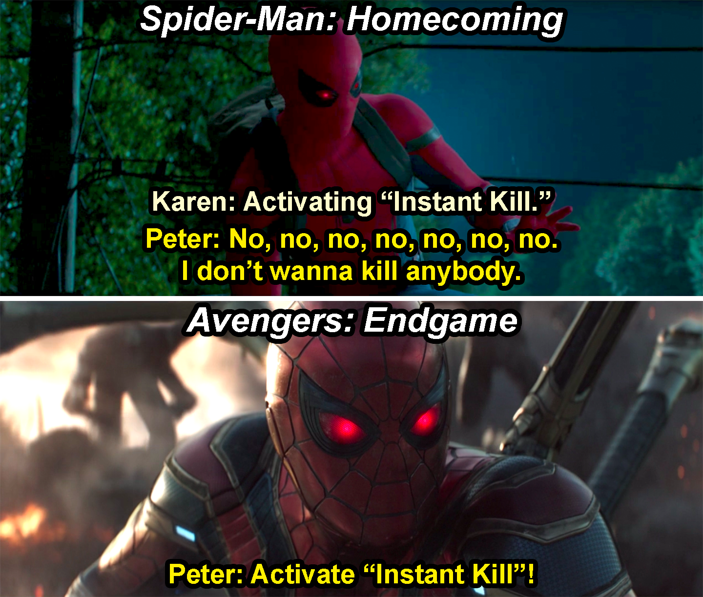 Peter panicking and saying, &quot;I don&#x27;t wanna kill anybody,&quot; when Karen activates Instant Kill in Spider-Man: Homecoming, and Peter saying, &quot;Activate Instant Kill,&quot; in Endgame
