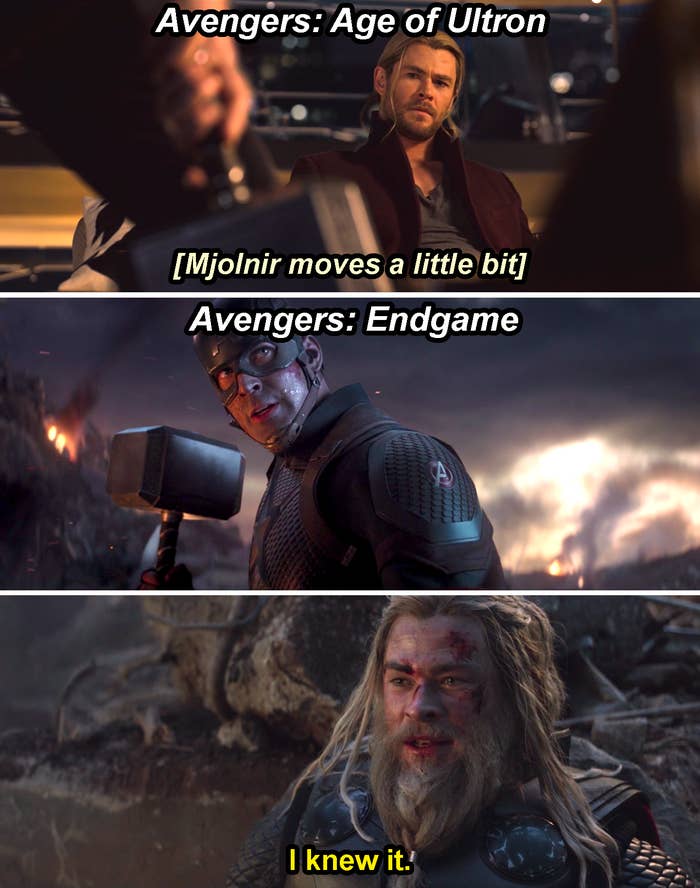 Mjolnir moving a little when Steve pulls in Avengers: Age of Ultron as Thor looks confused, and Thor saying, &quot;I knew it,&quot; when Steve summons Mjolnir in Endgame