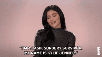 Kylie Jenner gif explaining she is a Lasik surgery survivor 