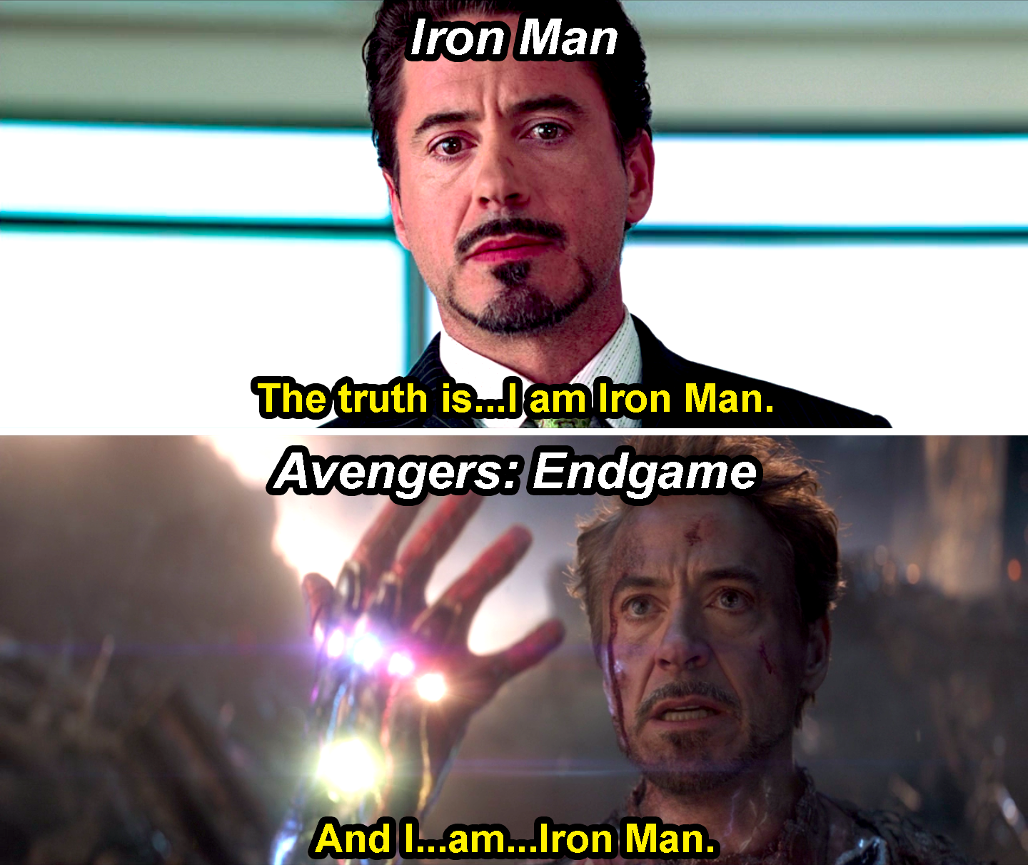 Tony saying, &quot;The truth is I am Iron Man,&quot; in Iron Man and saying, &quot;And I am Iron Man,&quot; before snapping in Avengers: Endgame