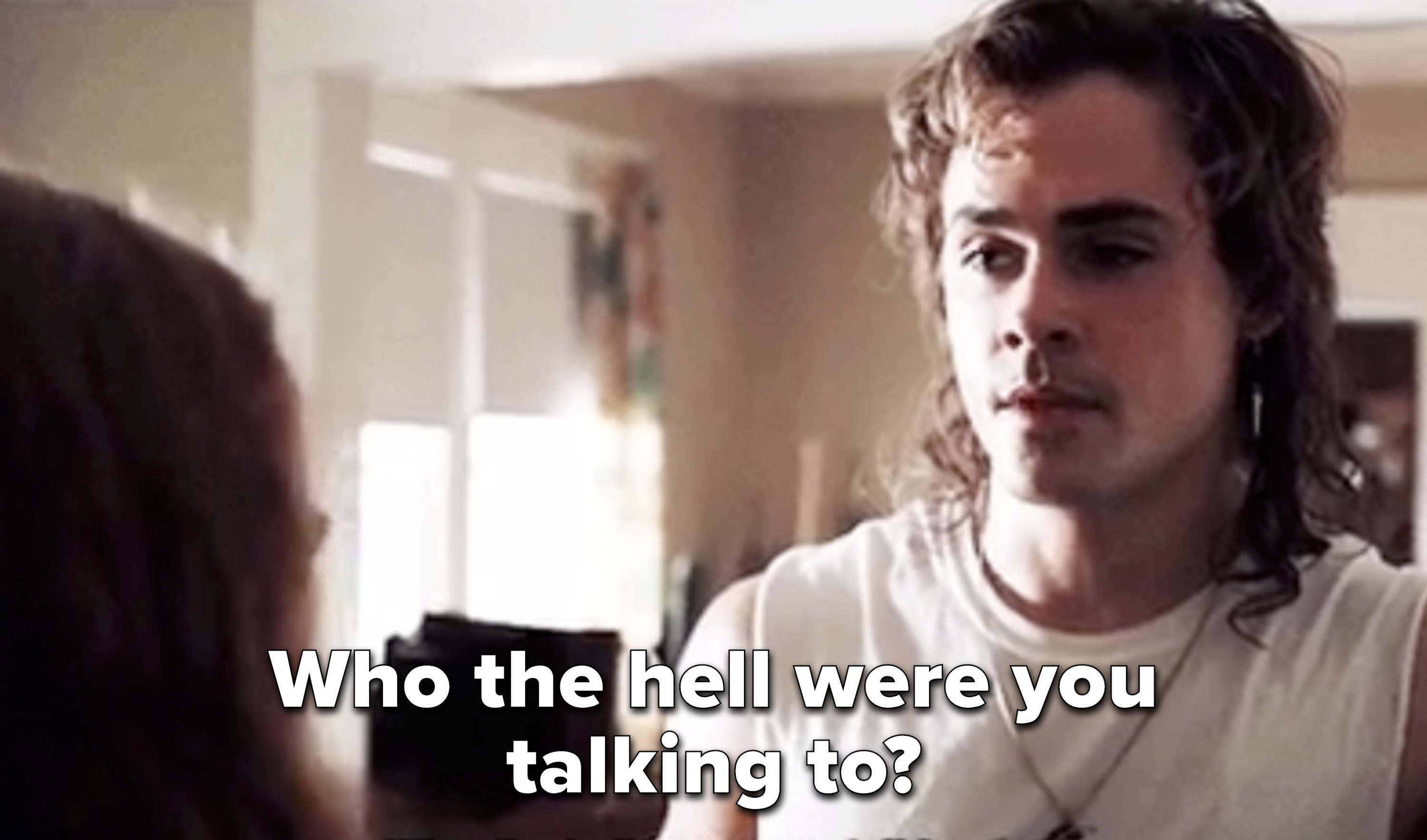 Billy asks Max who the hell she was talking to