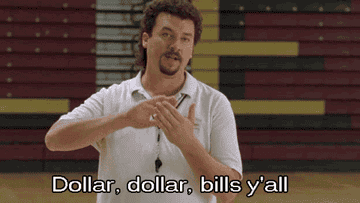 A gif of a TV show character saying, &quot;Dollar, dollar, bills y&#x27;all&quot;