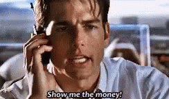A gif of a TV show character saying, &quot;Show me the money!&quot;