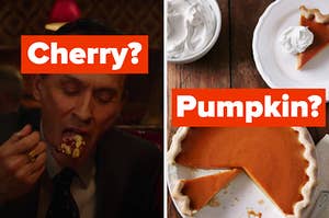 A man is on the left labeled, "Cherry?" with pumpkin pie on the right labeled, "Pumpkin?"