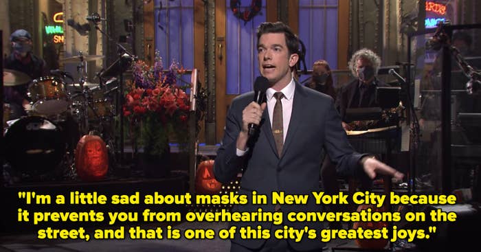 &quot;I&#x27;m a little sad about masks in New York City because it prevents you from overhearing conversations on the street, and that is one of this city&#x27;s greatest joys.&quot;