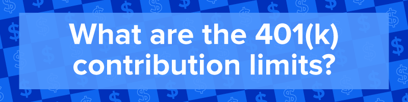 &quot;What are the 401(k) contribution limits?&quot;