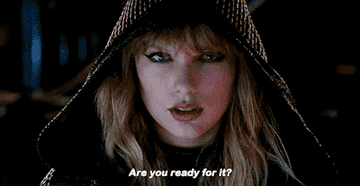 with a hood on, Taylor asks &quot;Are you ready for it?&quot;