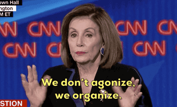 Nancy Pelosi saying, &quot;We don&#x27;t agonize, we organize,&quot; in a Town Hall