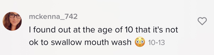 Person saying, &quot;I found out at the age of 10 that it&#x27;s not ok to swallow mouth wash [wide-eyed, blushing emoji]&quot;