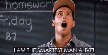 GIF of Adam Sandler in the film Billy Madison saying, &quot;I am the smartest man alive!&quot;
