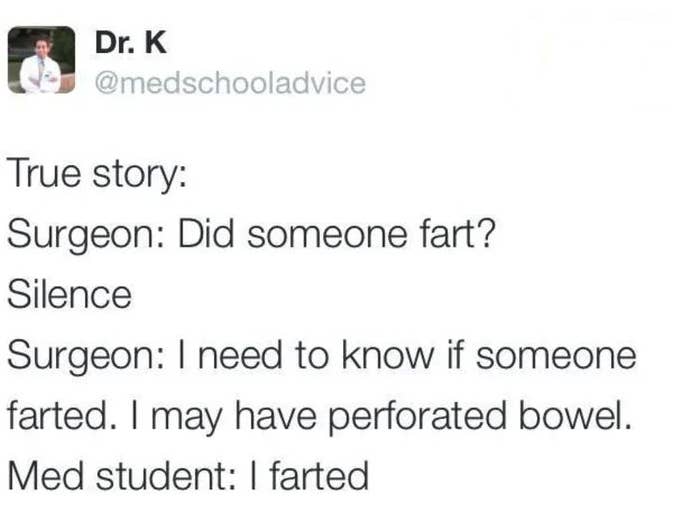 tweet reading surgeon did someone fart silence surgeon i need to know i may have perforated bowel med student i farted