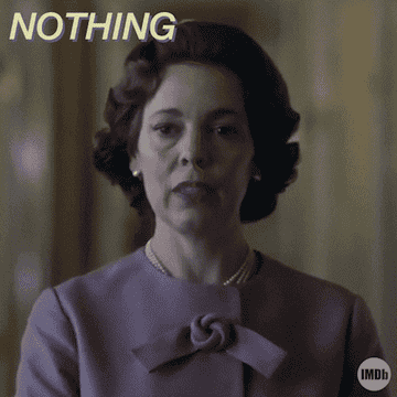 GIF of Olivia Colman as Queen Elizabeth II saying, &quot;Nothing one can do about it&quot;