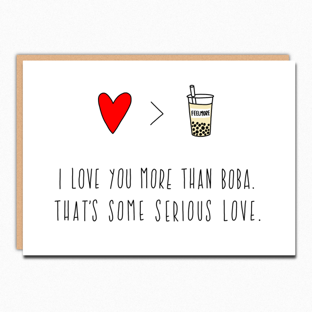 the card which reads &quot;I love you more than boba. That&#x27;s some serious love.&quot; with a heart and boba image