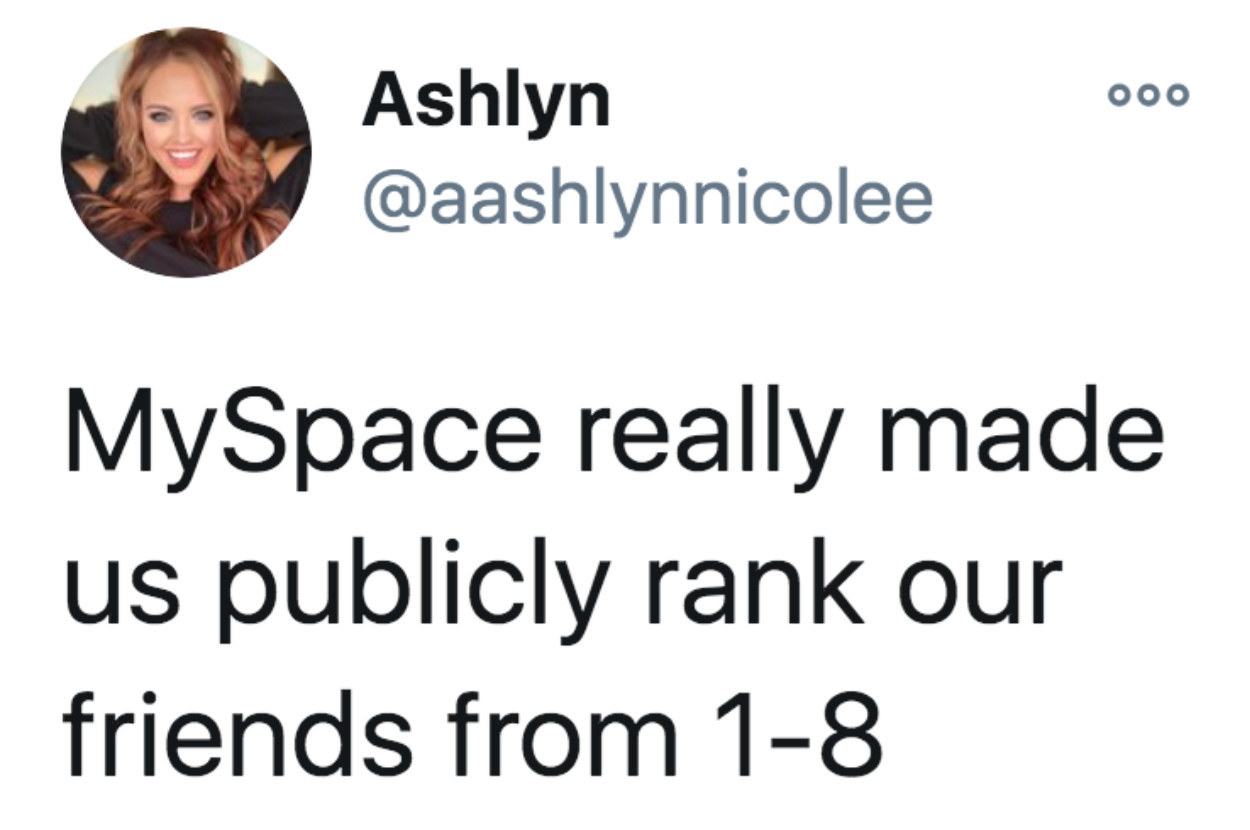 tweet reading myspace really made us publicly rank our friends 1-8