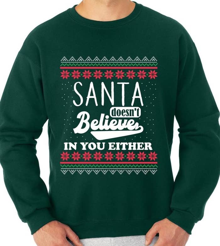 A sweater that says Santa doesn&#x27;t believe in your either
